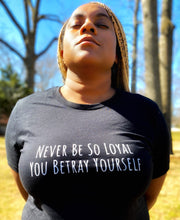 Load image into Gallery viewer, Never Be So Loyal Short Sleeve Tee
